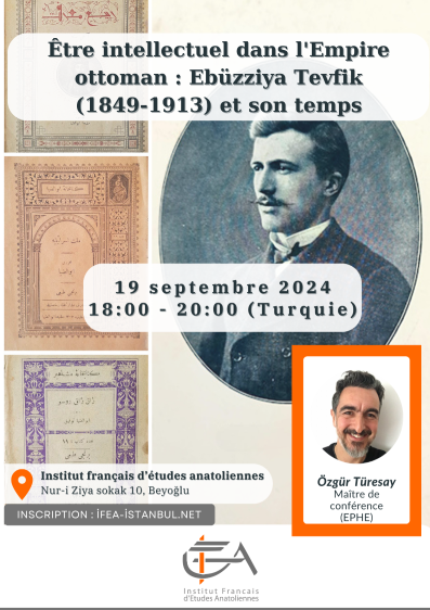 Présentation d'ouvrage - Être intellectuel dans l'Empire ottoman : Ebüzziya Tevfik (1849-1913) et son temps