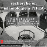 Table ronde - Actualités de la recherche en islamologie à l’IFEA