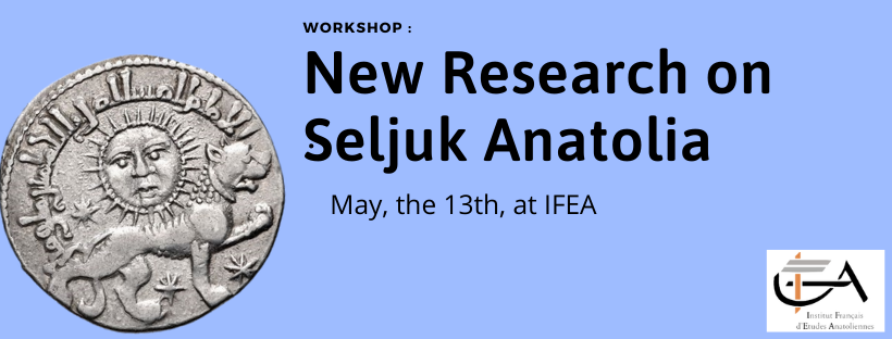 Workshop : "New Research on Seljuk Anatolia"