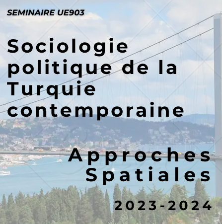 Séminaire - Sociologie politique de la Turquie contemporaine : approches spatiales