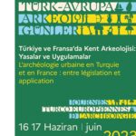 Journées turco-européennes de l’Archéologie - Table-ronde: l’archéologie urbaine en Turquie et en France : entre législation et application