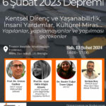 Conférence - BİRİNCİ YILDÖNÜMÜNDE 6 ŞUBAT 2023 DEPREMİ : KENTSEL DİRENÇ VE YAŞANABİLİRLİK, İNSANİ YARDIMLAR, KÜLTÜREL MİRAS...YAPILANLAR, YAPILMAYANLAR VE YAPILMASI GEREKENLER