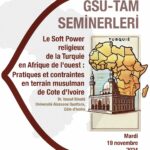 Séminaire GSÜ-TAM - Le Soft Power religieux de la Turquie en Afrique de l'ouest : Pratiques et contraintes en terrain musulman de Côte d'Ivoire