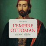 Présentation d’ouvrage : L'Empire ottoman au XIXe siècle