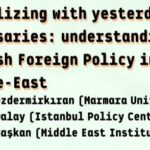 Conference - Normalizing with yesterday’s adversaries: understanding Turkish Foreign Policy in the Middle-East