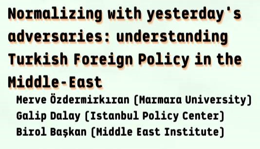 Conference - Normalizing with yesterday’s adversaries: understanding Turkish Foreign Policy in the Middle-East