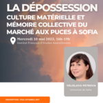 Séminaire sur la mort - La dépossession : culture matérielle et mémoire collective du marché aux puces à Sofia
