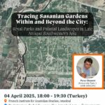 Seminar « Ancient Cities » - Tracing Sasanian Gardens Within and Beyond the City: Royal Parks and Palatial Landscapes in Late Antique Southwest Asia