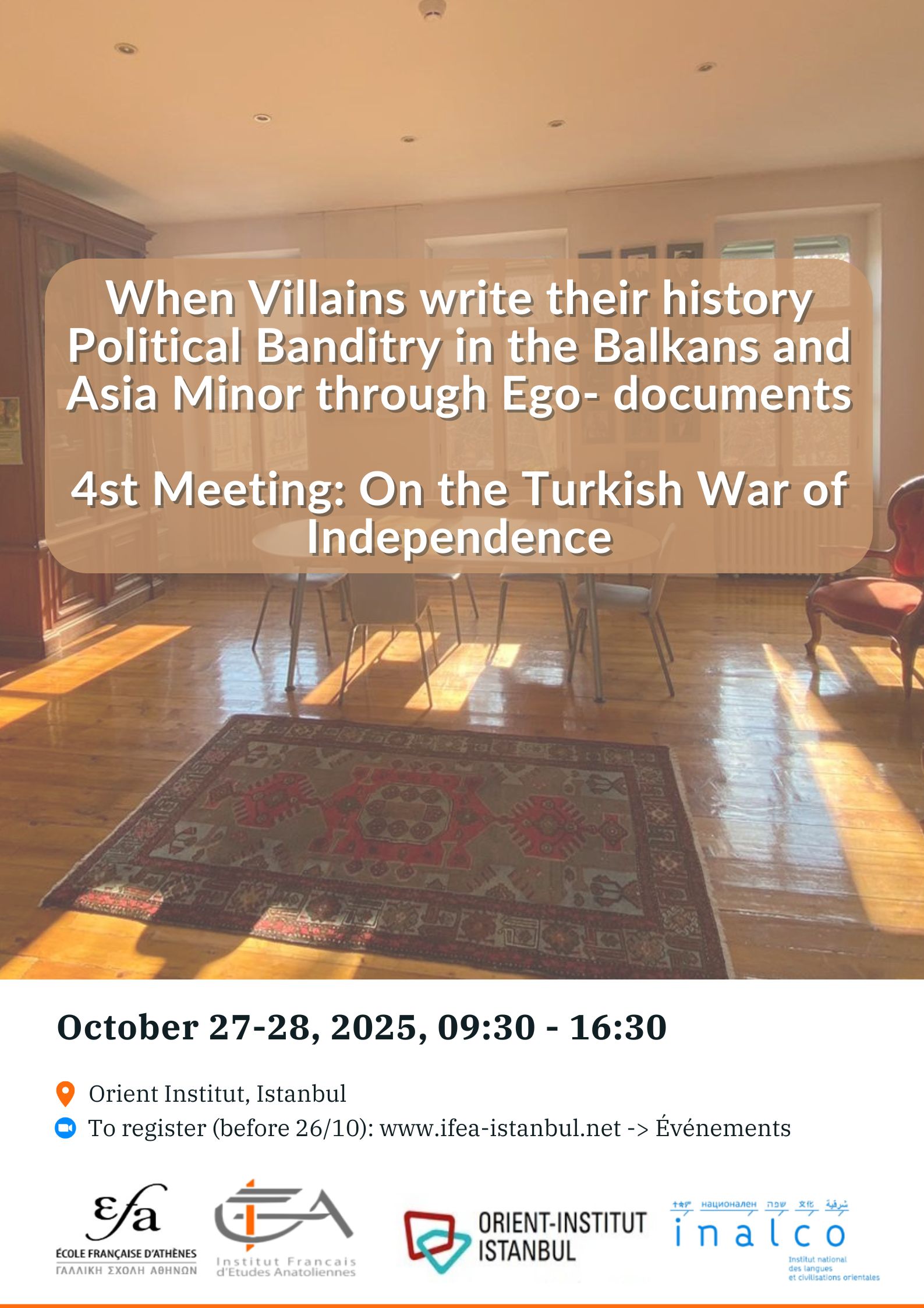 Symposium – When Villains write their history Political Banditry in the Balkans and Asia Minor through Ego-documents 4st Meeting: On the Turkish War of Independence