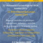 12e Rencontres d'archéologie de l’IFEA – Istanbul 2025 / 12. IFEA Arkeoloji Buluşmaları