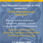 12ème Rencontres d'archéologie de l’IFEA – Istanbul 2025 / 12. IFEA Arkeoloji Buluşmaları