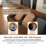 Séminaire interdisciplinaire "IFEA en travaux, travaux à l’IFEA et ailleurs "/ Troisième Séance