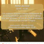 Atelier doctoral - Les espaces ouverts comme fondement de la réorganisation de la vie et de l’habitat face aux séismes : le cas de villes d’Antakya, d’Ercis et de Lice en Turquie