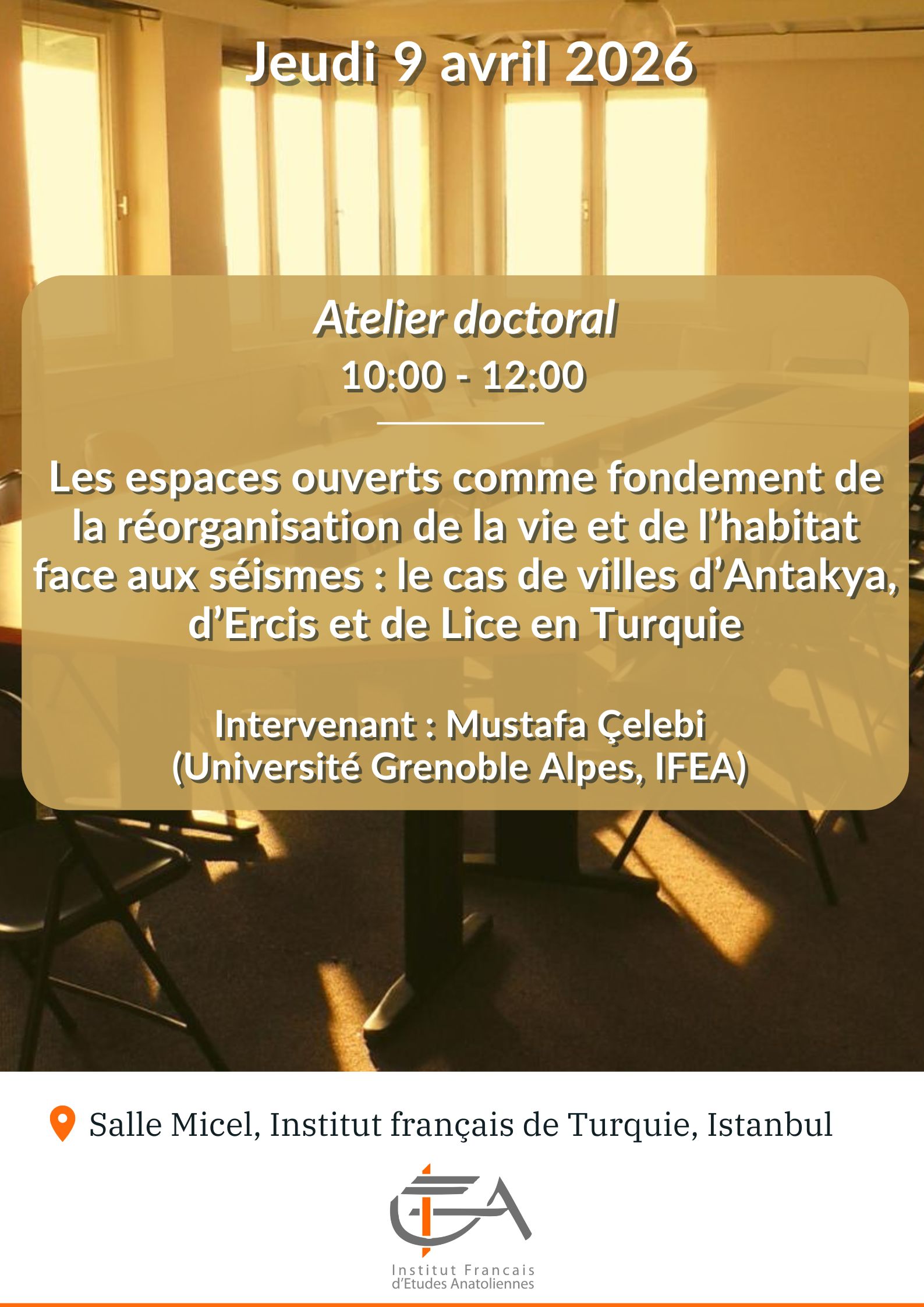 Atelier doctoral - Les espaces ouverts comme fondement de la réorganisation de la vie et de l’habitat face aux séismes : le cas de villes d’Antakya, d’Ercis et de Lice en Turquie